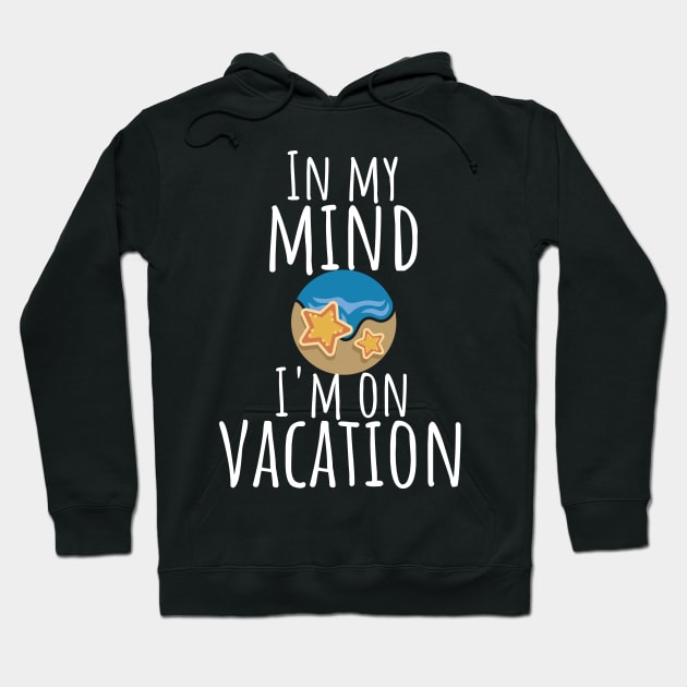 In my mind i'm on vacation Hoodie by maxcode